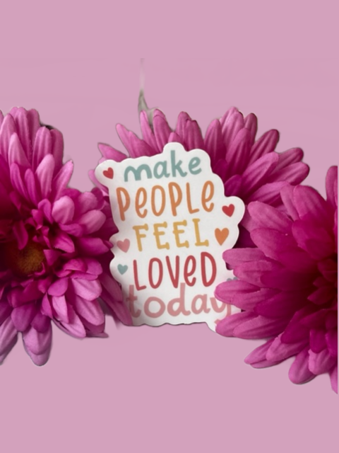 Make People Feel Loved Today