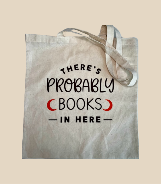 There's Probably Books In Here Totes